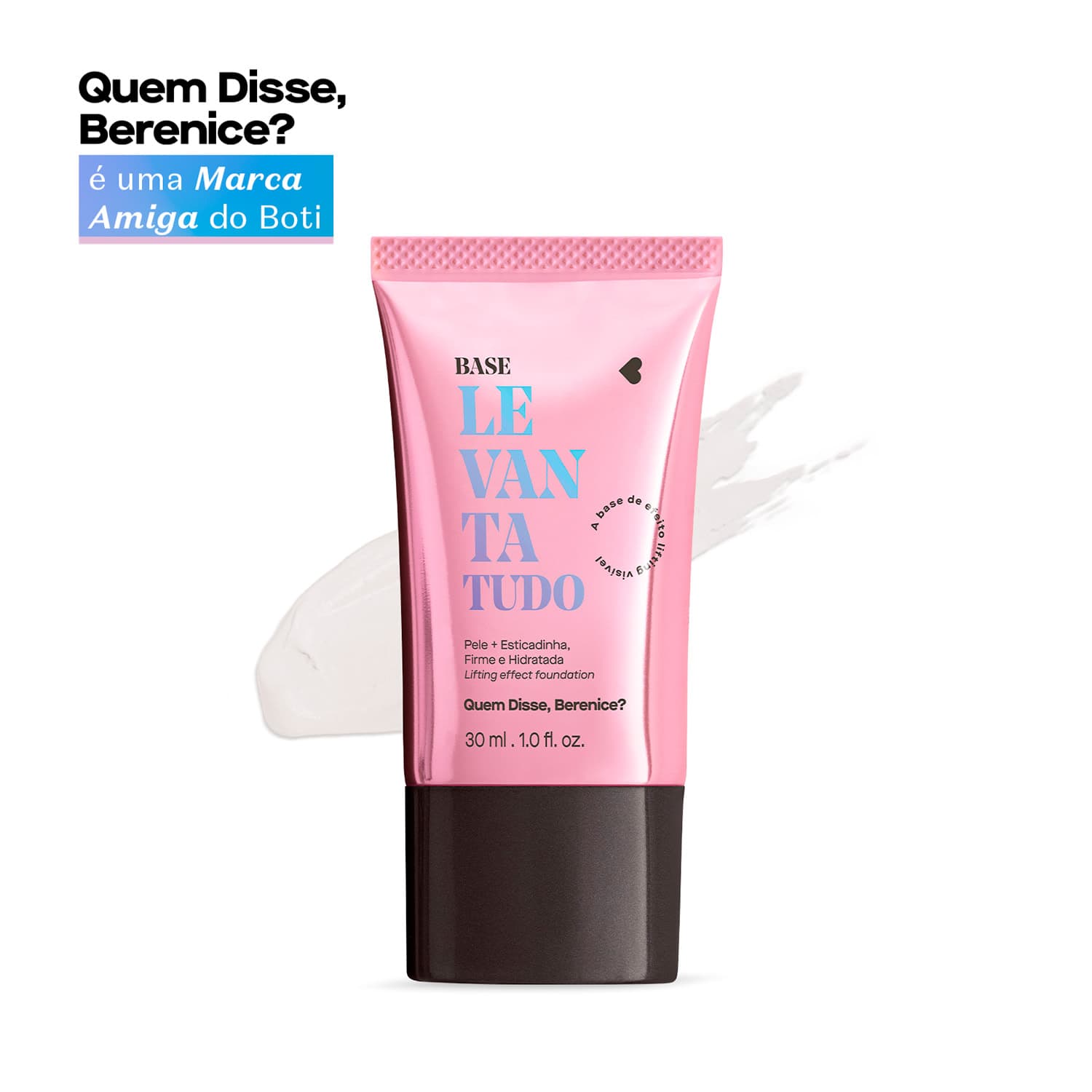 Base Líquida Incolor Levanta Tudo Quem Disse, Berenice? 30Ml